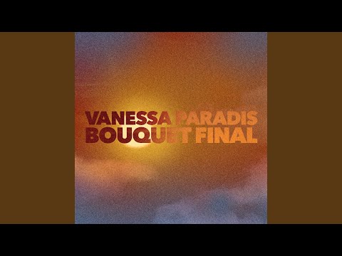 Bouquet final – Vanessa Paradis