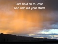 RIDE OUT YOUR STORM ~ WITH LYRICS 