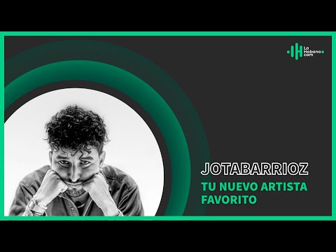 Tu Próximo Artista Favorito: Jotabarrioz