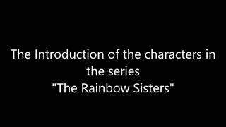 Introduction of &#39;The Rainbow Sisters&#39; (Updated)