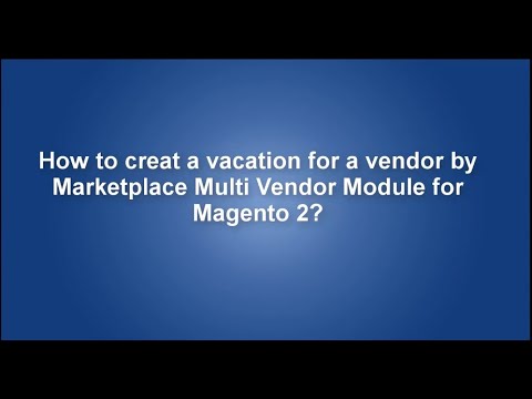 How to creat a vacation for a vendor by Marketplace Multi Vendor Module for Magento 2?