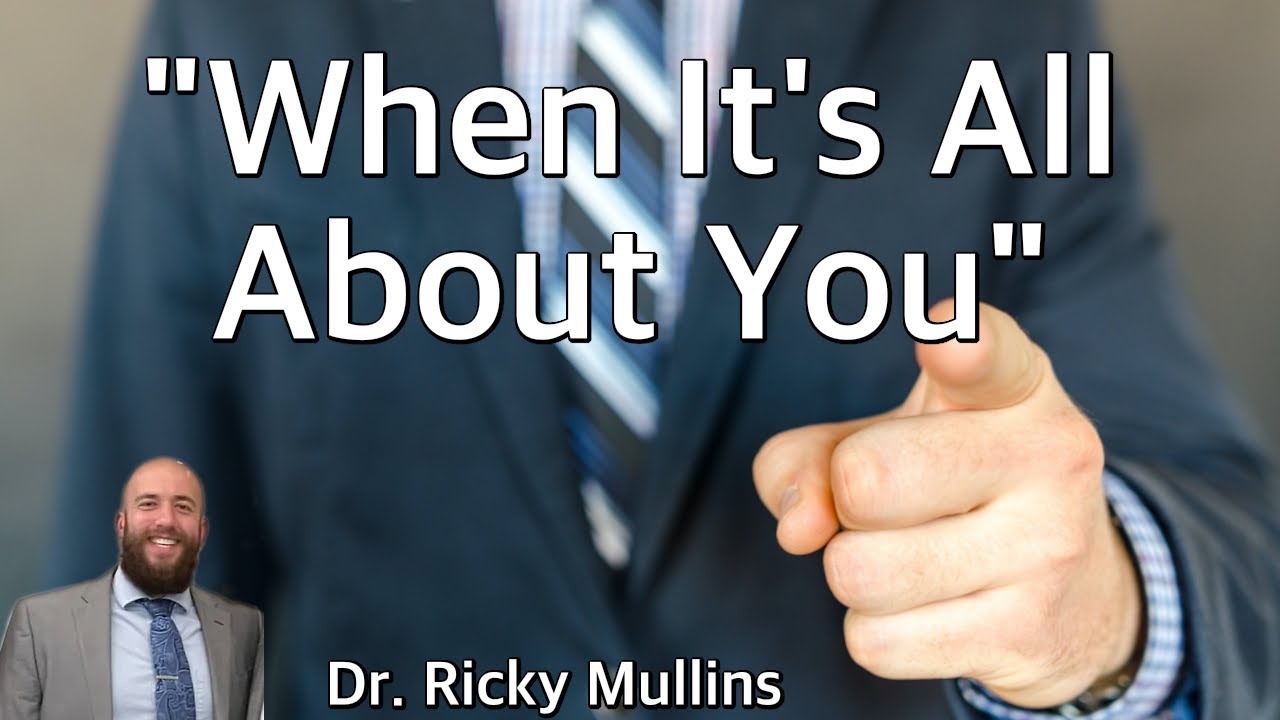 When It's All About You