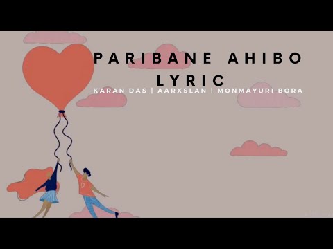 Paribane Ahibo Lyric Video - Karan Das | Aarxslan | Monmayuri Bora (New assamese song 2021)