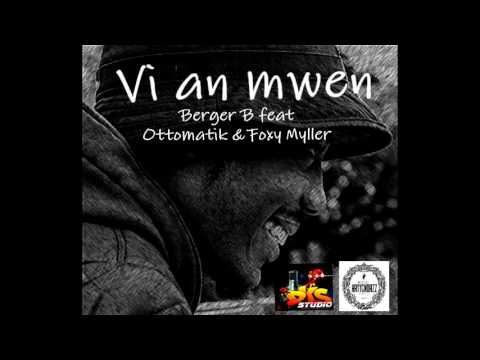 Berger B feat Ottomatik & Foxy myller  Vi an mwen