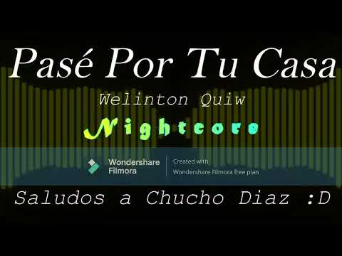 Pasé Por Tu Casa - Welinton Quiw (Nightcore)