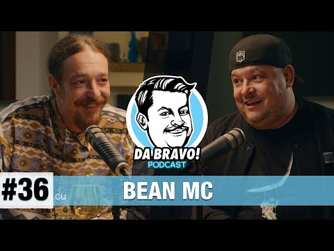 DA BRAVO! Podcast #36 cu Bean MC