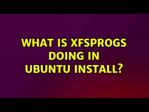 Ubuntu: What is xfsprogs doing in ubuntu install?