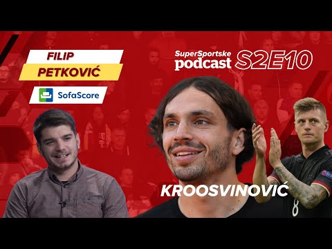 Petković: U našem uredu u SofaScoreu ga zovemo Kroosvinović! - SuperSportske podcast S2E10