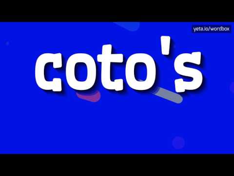 COTO'S - HOW TO PRONOUNCE IT!?