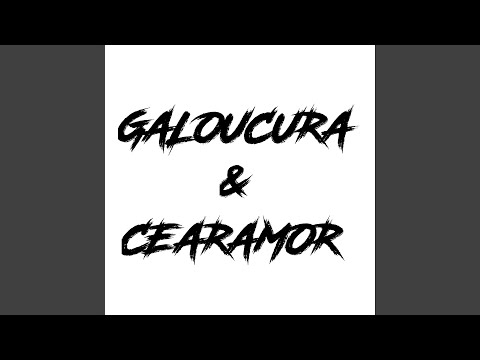 Galoucura & Cearamor