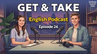 How To Use GET and TAKE In Daily English Conversation? | Easy English Podcast