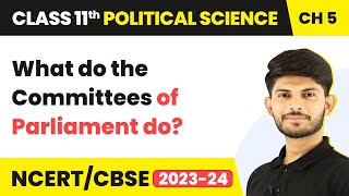 Class 11 Political Science Chapter 5|What do the Committees of Parliament do?-Legislature
