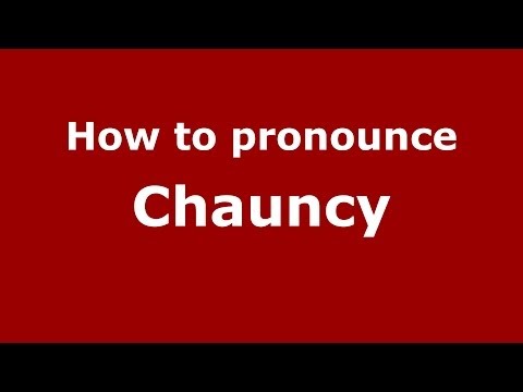 How to pronounce Chauncy