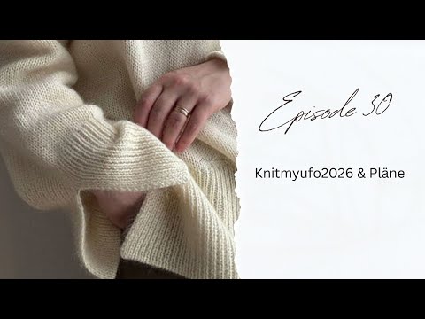 Episode 30- Morecaknit und Knitmyufo2026 / was darf aus der UFO Ecke? Neue Farbtrends 2026