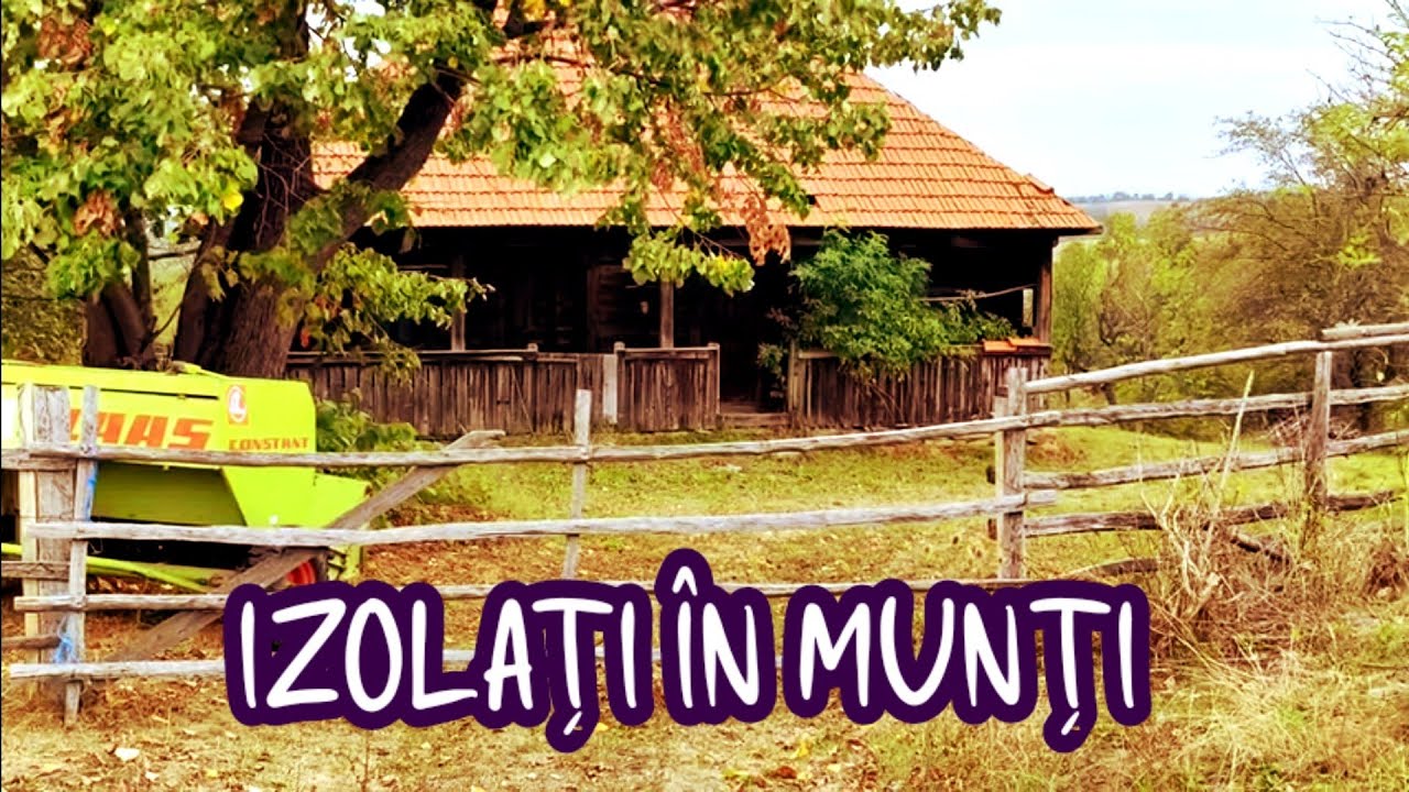 Români! În caz de criză v-ați muta aici? Cătune izolate în munți fără speranță de viitor