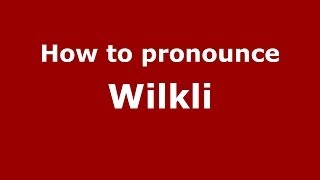 How to pronounce Wilkli