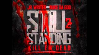 JR Writer- Still Standing 2- Kill Em Dead ft Lloyd Banks