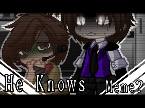 ❖ // (S)he Knows Meme? // William A. and Henry E. // FNaF // AU // ❖