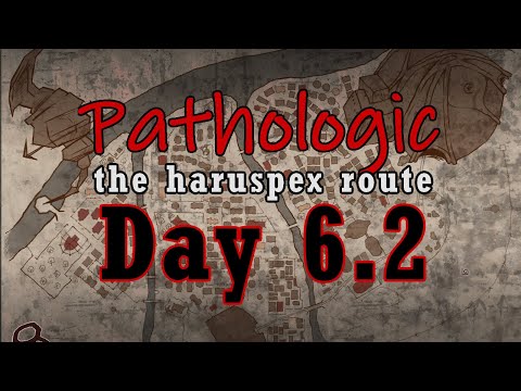 Pathologic Classic HD Haruspex Playthrough Day 6 Part 2