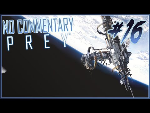 Prey (2017) - Walkthrough [No Commentary] - Part 16