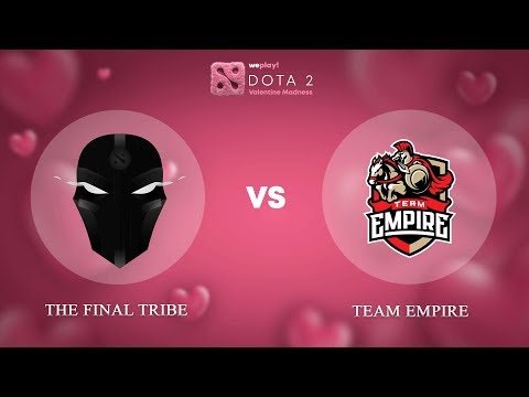 The Final Tribe vs Team Empire - RU @Map1 | Dota 2 Valentine Madness | WePlay!