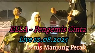 Download lagu ELLA - Pengemis Cinta‼️ Live Band At Lotus Manjung Perak 2025 mp3