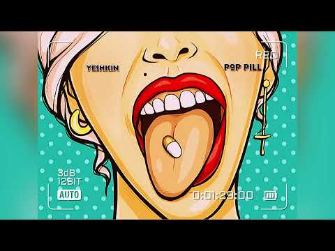 Yeshkin - Pop Pill (Official Audio)