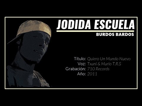 Jodida Escuela feat Mario TRS // Quiero un mundo nuevo - Burdos Bardos