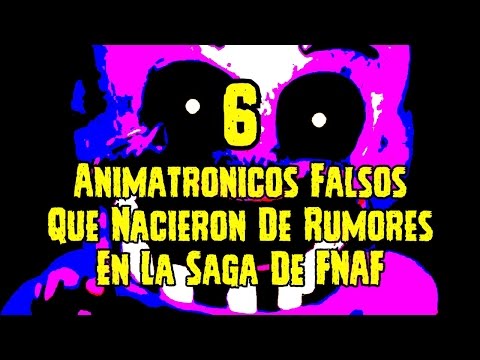 6 Animatronicos Falsos Que Han Salido De Rumores En La Saga De FNAF