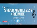 Mavo & Davido - Shakabulizzy (Remix) (Lyrics) Mavo & Davido - Shakabulizzy (Remix) (Lyrics)