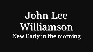 John Lee Williamson - New Early in the morning