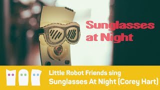 Little Robot Friends sing Sunglasses At Night (Corey Hart)