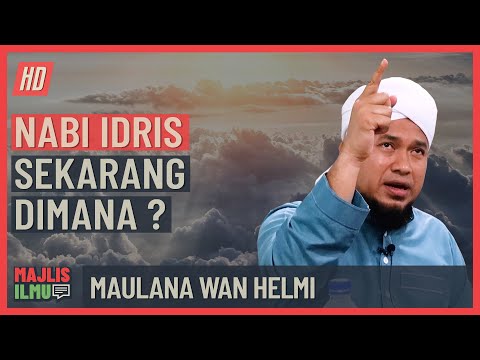 Maulana Wan Helmi - Nabi Idris Sekarang Dimana
