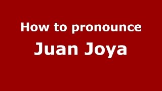 How to pronounce Juan Joya