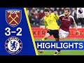 West Ham 3 2 Chelsea Premier League Highlights