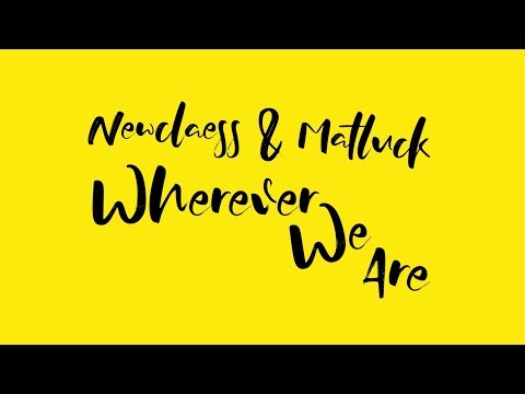 Newclaess & Matluck - Wherever We Are