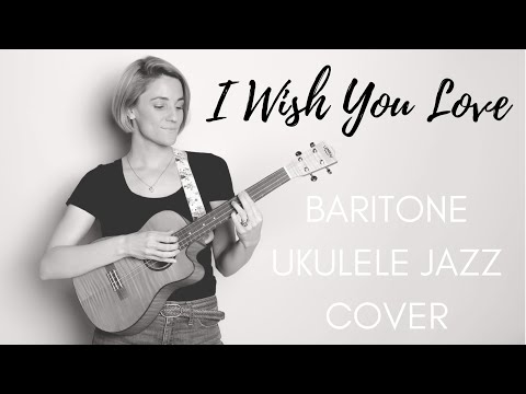 BARITONE UKULELE JAZZ COVER // "I Wish You Love" // Abigail Flowers