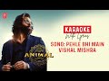 KaraOKE With Lyrics Pehle Bhi Main Vishal Mishra Animal Official Audio