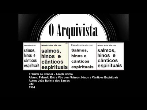 Tributai ao Senhor - Asaph Borba
