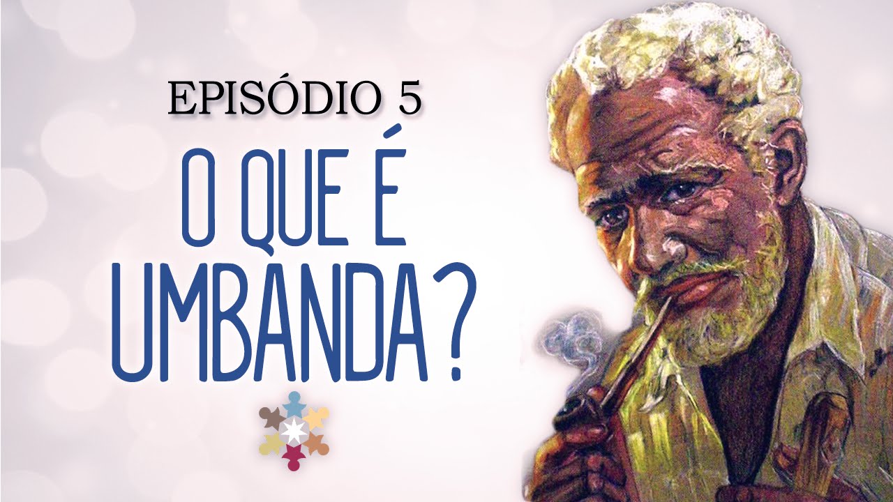 Episódio 5 - O que é Umbanda?