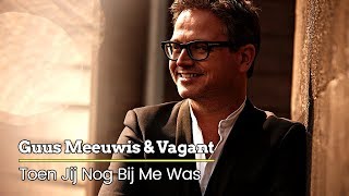 Guus Meeuwis &amp; Vagant - Toen Jij Nog Bij Me Was (Audio Only)