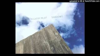 A Lucky Pilot - Shadows