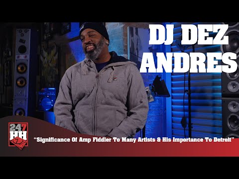DJ Dez Andres - Significance Of Amp Fiddler To Many Artists & His Importance To Detroit (247HH EXCL)