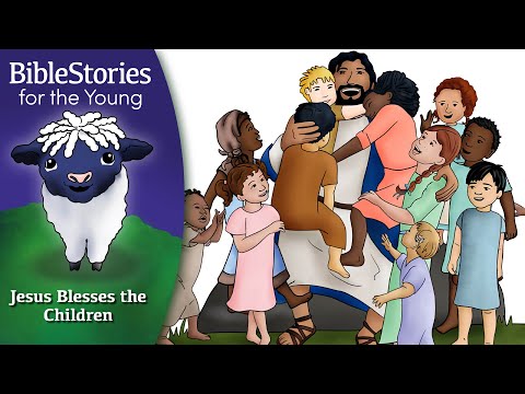 Day 278 Jesus Blesses the Children: Let Them Come! ~ Daily Bible Stories for Children & Learners
