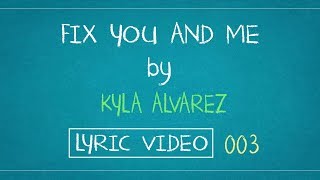 Kyla Alvarez | Fix You and Me (Lyrics Video) HD [003]