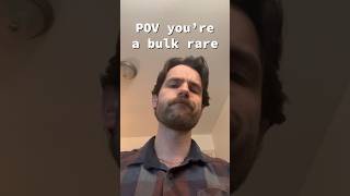 POV you’re a bulk rare