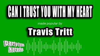 Travis Tritt - Can I Trust You With My Heart (Karaoke Version)