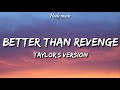Taylor Swift Better Than Revenge Taylor S Version Lyrics
