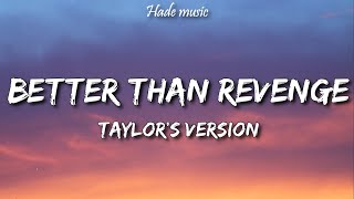 Taylor Swift - Better Than Revenge (Taylor&#39;s Version) (Lyrics)