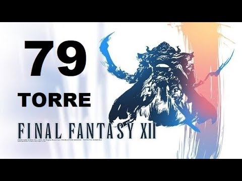 FINAL FANTASY XII parte 79 TORRE/ROBLON (escoria clase X) gameplay sin comentarios
